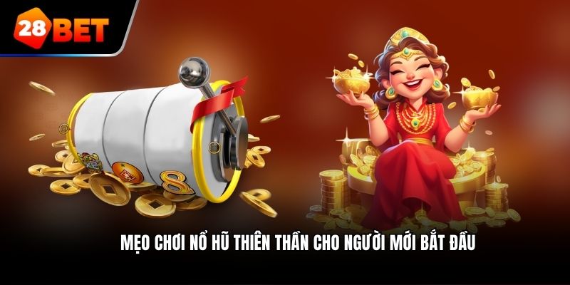 Mẹo chơi nổ hũ thiên thần cho người mới bắt đầu